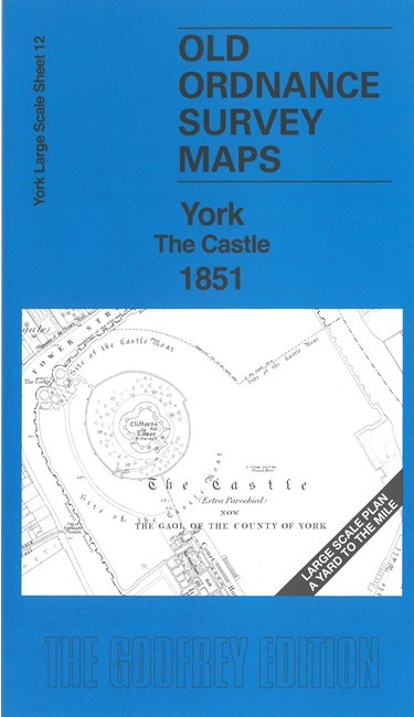 York The Castle 1851  Yorkshire Large Scale Sheet 12 by Alan Godfrey