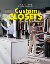 Custom Closets: Organize and Build (Creative Homeowner Press Book) - GOOD
