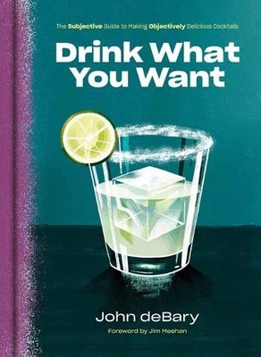 John Debary Drink What You Want (Hardback)