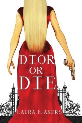 Laura E Akers Dior or Die (Paperback) Davia Glenn