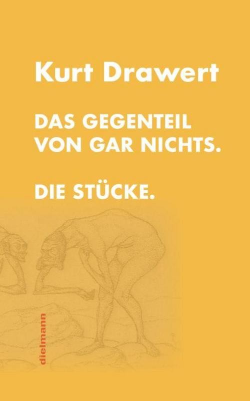 Das Gegenteil von gar nichts. Kurt Drawert