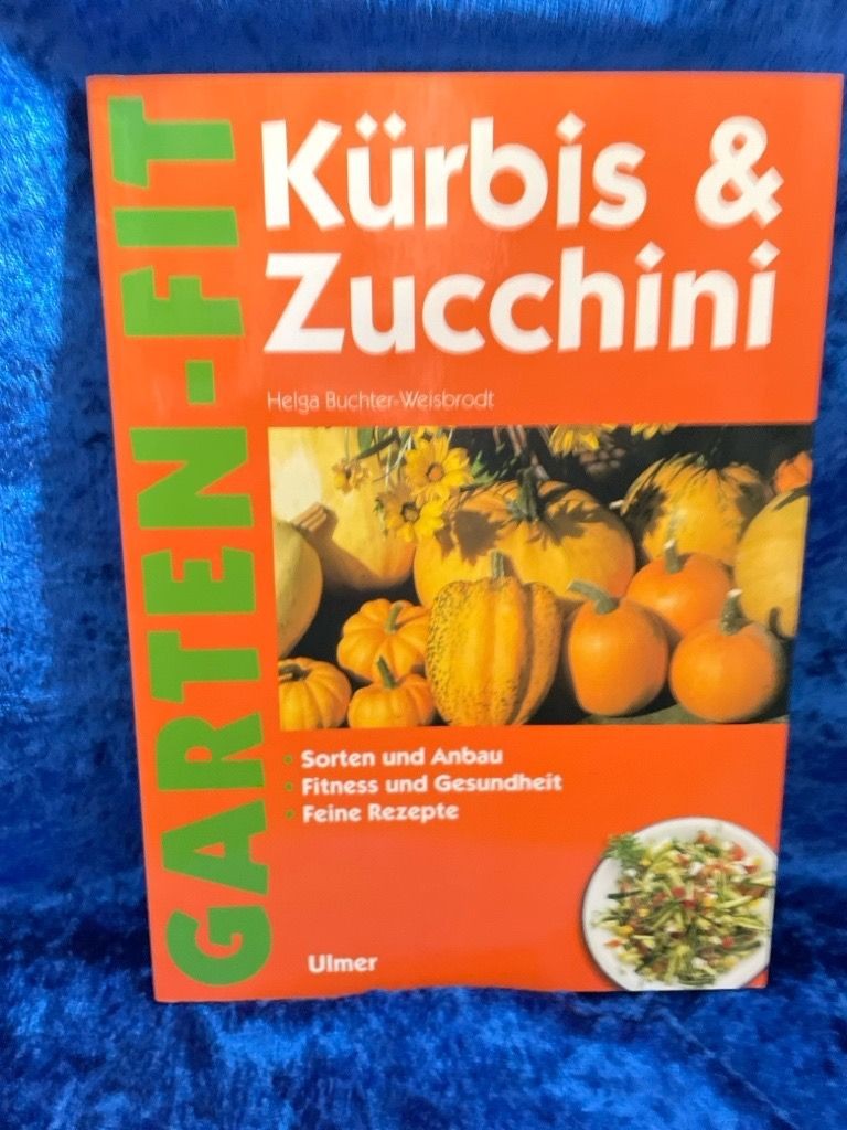 Kürbis & Zucchini: Sorten und Anbau, Fitness und Gesundheit, Feine Rezepte Sorte