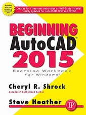 Beginning AutoCAD 2015 By Cheryl R. Shrock, Steve Heather