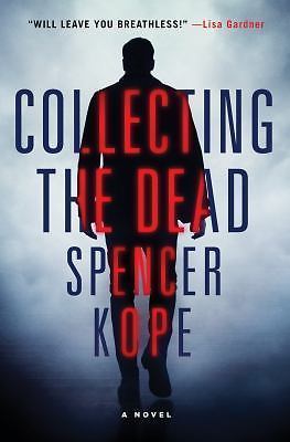 Collecting the Dead by Spencer Kope - 2016 Hardcover Crime Thriller Novel