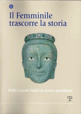 Buch - Weiblich Vergeht Geschichte. Von der großen Mutter zu unserem Alltag (