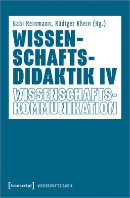 Wissenschaftsdidaktik IV | Wissenschaftskommunikation | Gabi Reinmann (u. a.)