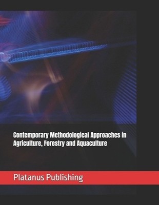 Contemporary Methodological Approaches in Agriculture, Forestry and Aquaculture 