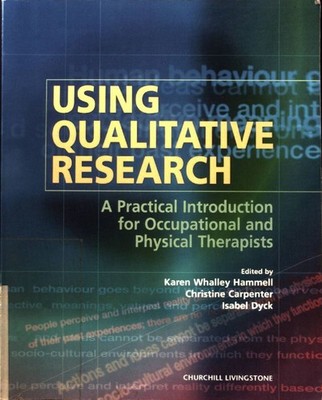 Using Qualitative Research: A Practical Introduction for Occupational and Physic