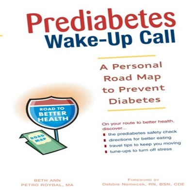 Prediabetes Wake-Up Call A Personal Road Map to Prevent Diabetes