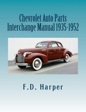 Chevrolet Auto Parts Interchange Manual 1935-1952 Identify Original Partsnew Chevrolet Auto Parts Interchange Manual 1935-1952 Identify Original Partsnew