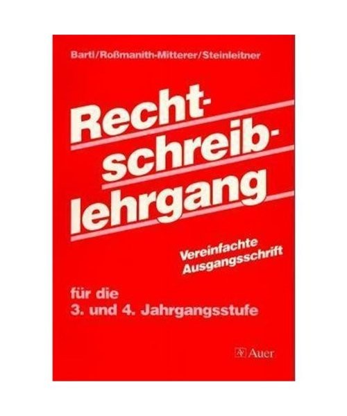 Rechtschreiblehrgang 3. und 4. Jahrgangsstufe - Neue Rechtschreibung: Vereinfach - Gertrud Bartl, Ilse Rossmanith-Mitterer
