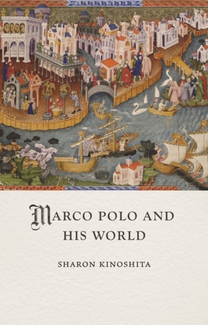 Marco Polo And His World Sharon Kinoshita - Image 3