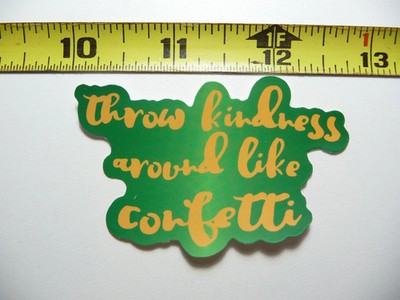 THROW AROUND LIKE CONFETTI SMALL STICKER DECAL MOTIVATIONAL POSITIVE ATTITUDE