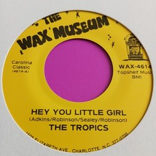The Tropics - Hey You Little Girl - The Wax Museum  -   60's   Northern Soul 45