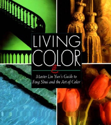 Living Color: Master Lin Yuns Guide to Feng Shui and the - ACCEPTABLE