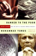 Banker To The Poor Micro-lending And The Battle Against World Poverty - Good