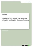 How To Teach Grammar? The Landscape Of Explicit And Implicit Grammar Teaching Sv
