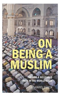 On Being a Muslim: Finding a Religious Path in the World Today (Islamic Stud...