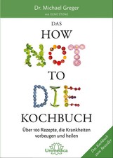 Das HOW NOT TO DIE Kochbuch | Michael Greger | Buch | 272 S. | Deutsch | 2018