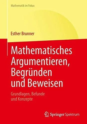 Mathematisches Argumentieren, Begründen und Beweisen: Buch Springer Spektrum