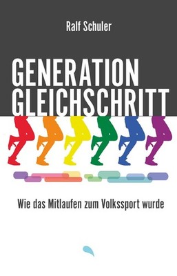 Generation Gleichschritt Wie das Mitlaufen zum Volkssport wurde