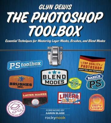 The Photoshop Toolbox: Essential Techniques for Mastering Layer Masks,...