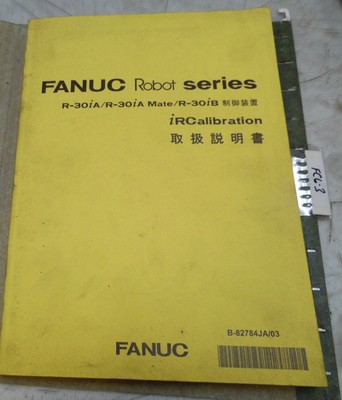 Fanuc R 30ia R 30ia R 30ib Mate Ircalibration Manual Japanese B 784ja 03 Ebay