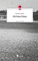 Oh Dear Diary. Life Is A Story - Story.One Monique MüLler