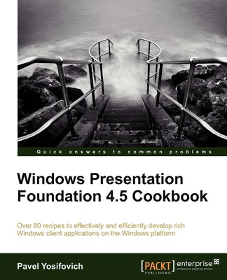 Windows Presentation Foundation 4.5 Cookbook | Pavel Yosifovich | Taschenbuch