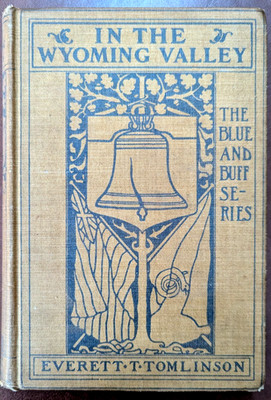 1901 In the Wyoming Valley - Everett T Tomlinson - Blue & Buff Series - HC Illus