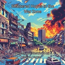 Shattered Hopes in the War Zone by Marco Vargas Paperback Book