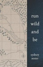 Run Wild and Be: A collection of poems & stor... 9781798405703 by Zester, Sydney