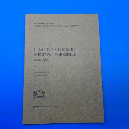 Inland Fisheries in Medieval Yorkshire 1066-1300 J McDonnell Ampleforth College