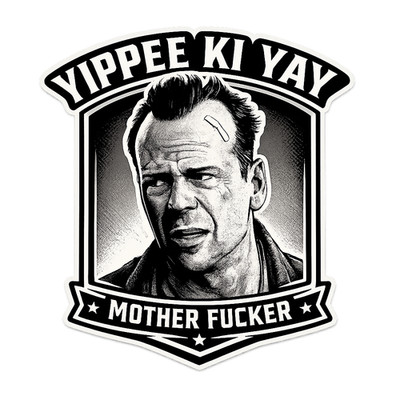 Yippee Ki Yay Mother F*cker Die Hard Bruce Willis John MCcLANE - STICKER / DECAL