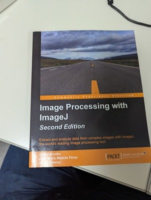 Image Processing with ImageJ   Second Edition by Jürgen Broeke and María Mateos