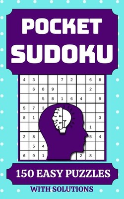 Pocket Sudoku Book for Adults: 150 Easy Puzzles with Solutions for Beginners, Tr