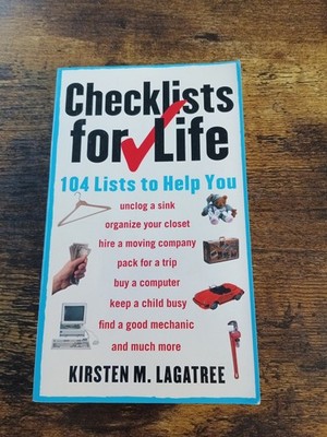 Checklists for Life: 104 Lists to Help You Get Organized   Kirsten M. Lagatree 