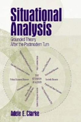 Situational Analysis: Grounded Theory After the Postmodern Turn by Clarke
