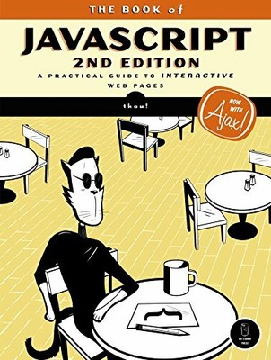The Book of JavaScript: A Practical Guide to Interactive Web by thau! 1593271069