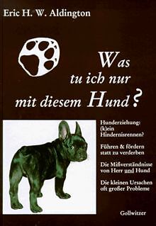 Was tu ich nur mit diesem Hund? von Aldington, Eric H. W. | Buch | Zustand gut