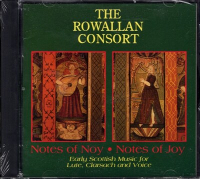 CD The Rowallan Consort - Notes of Noy / Notes of Joy - New Early Scottish Music