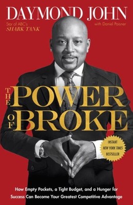 Power of Broke : How Empty Pockets, a Tight Budget, and a Hunger for Success ...