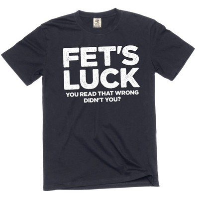 Men's Funny Fet's Luck Tee Shirt humorous you read that wrong birthday gift tee