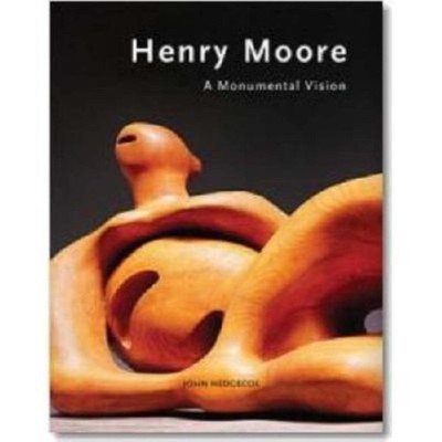 A Monumental Vision: The Sculpture of Henry Moore (Evergreen),He