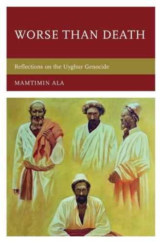Worse than Death | Mamtimin Ala | Reflections on the Uyghur Genocide | Buch - Bild 1 von 1