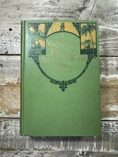 1910 Antique Travel Book “A Vagabond Journey Around the World” Illustrated
