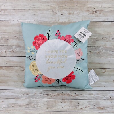 Creative Design Floral 12 x12  Throw Pillow  I Hope You Know How Beautiful  NWT