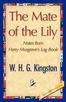 H. G. Kingston W. H. G. Kingston (U. A.) | The Mate Of The Lily | Taschenbuch