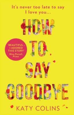 How to Say Goodbye - Paperback By Colins, Katy - GOOD