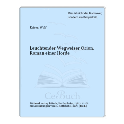 Kaiser, Wolf: Leuchtender Wegweiser Orion. Roman einer Horde